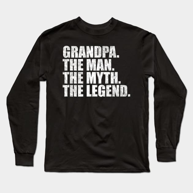 Grandpa The man the myth the legend for Grandpa For Grand father Long Sleeve T-Shirt by TeeLogic